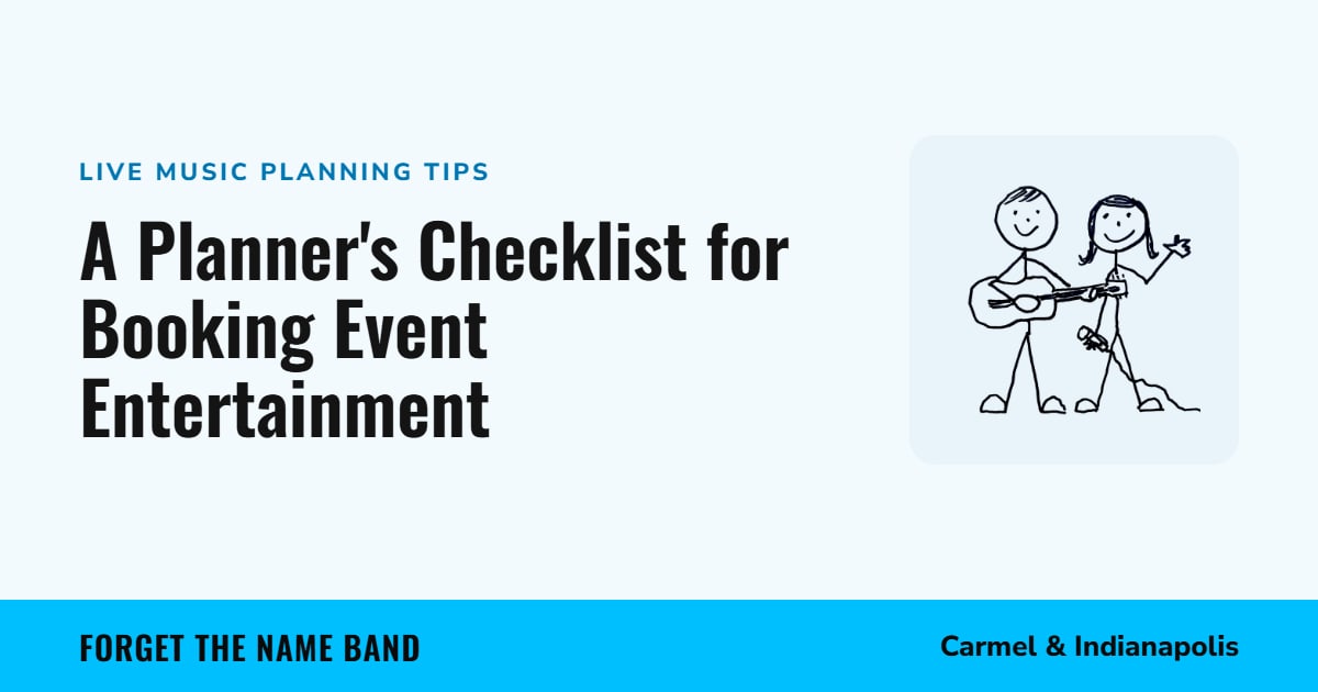 A Planner's Checklist for Booking Event Entertainment. Forget the Name Band, Carmel and Indianapolis