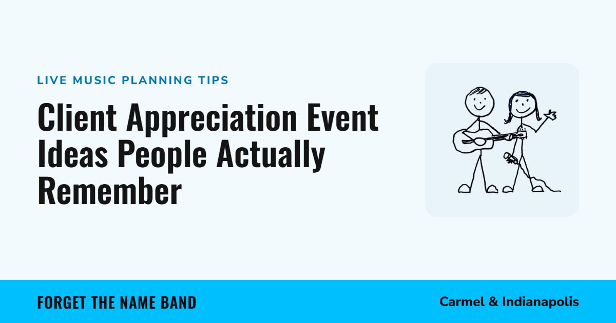 Client Appreciation Event Ideas People Actually Remember. Forget the Name Band, Carmel and Indianapolis