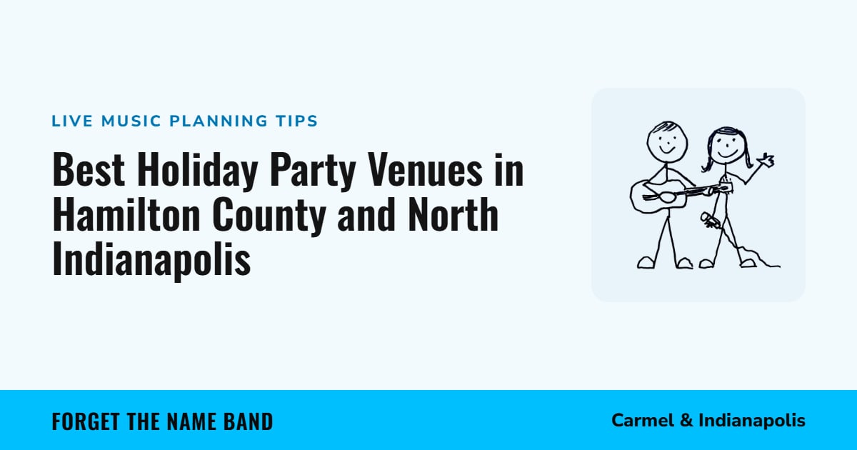 Best Holiday Party Venues in Hamilton County and North Indianapolis. Forget the Name Band, Carmel and Indianapolis