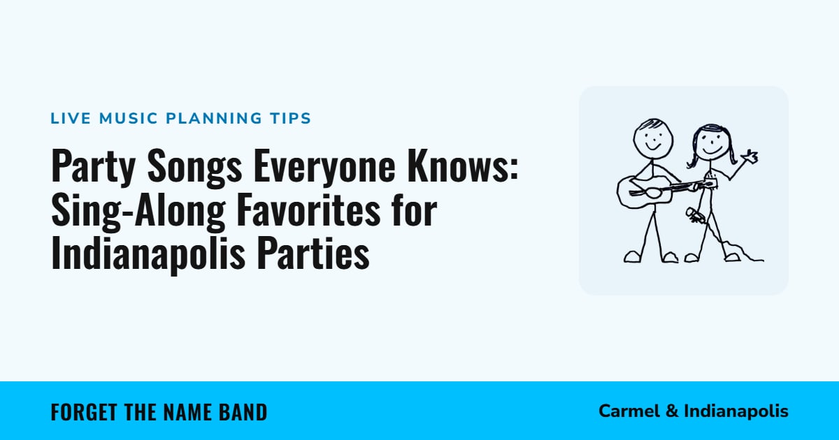 Party Songs Everyone Knows: Sing-Along Favorites for Indianapolis Parties. Forget the Name Band, Carmel and Indianapolis